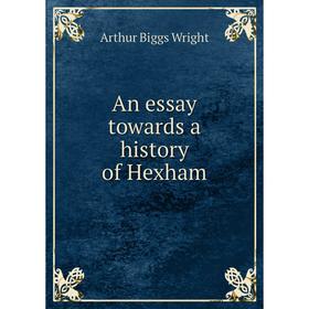 

Книга An essay towards a history of Hexham