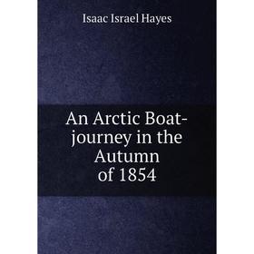 

Книга An Arctic Boat-journey in the Autumn of 1854