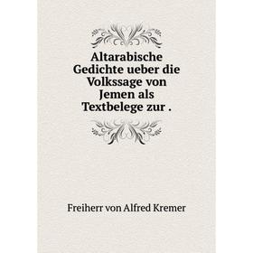 

Книга Altarabische Gedichte ueber die Volkssage von Jemen als Textbelege zur