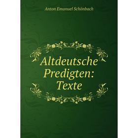

Книга Altdeutsche Predigten: Texte