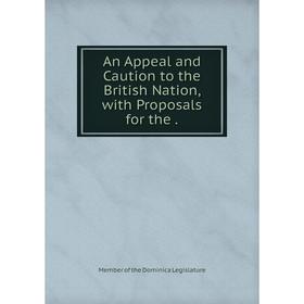 

Книга An Appeal and Caution to the British Nation, with Proposals
