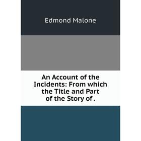 

Книга An Account of the Incidents: From which the Title and Part of the Story