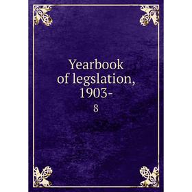 

Книга Yearbook of legslation, 1903- 8
