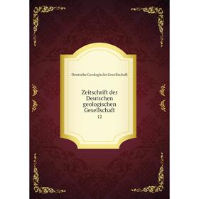 

Книга Zeitschrift der Deutschen geologischen Gesellschaft 12