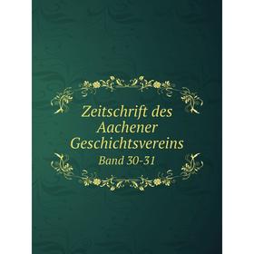 

Книга Zeitschrift des Aachener Geschichtsvereins Band 30-31