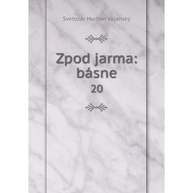 

Книга Zpod jarma: básne 20