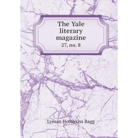 

Книга The Yale literary magazine 27, no. 8