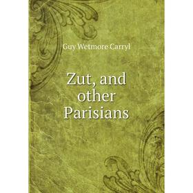 

Книга Zut and other Parisians