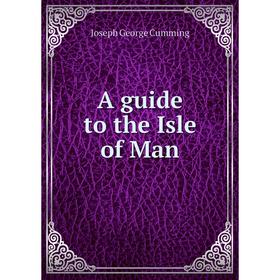 

Книга A guide to the Isle of Man