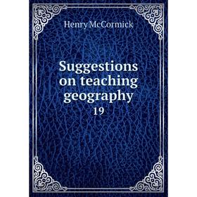 

Книга Suggestions on teaching geography 19