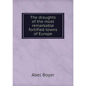 

Книга The draughts of the most remarkable fortified towns of Europe