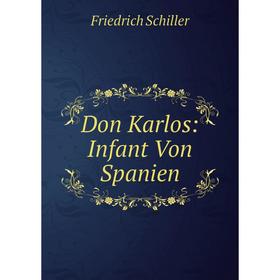 

Книга Don Karlos: Infant Von Spanien