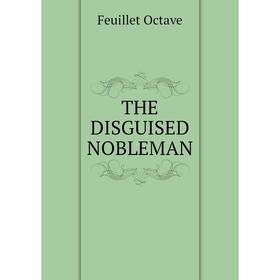 

Книга The disguised nobleman