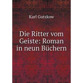 

Книга Die Ritter vom Geiste: Roman in neun Büchern