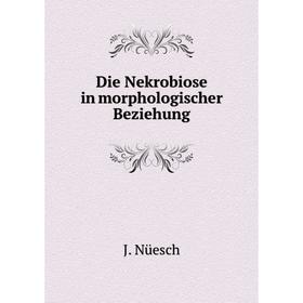 

Книга Die Nekrobiose in morphologischer Beziehung