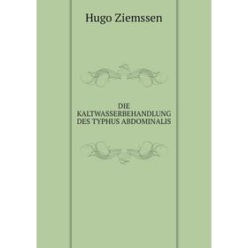 

Книга Die kaltwasserbehandlung des typhus abdominalis