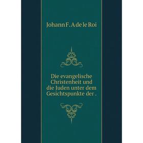 

Книга Die evangelische Christenheit und die Juden unter dem Gesichtspunkte der