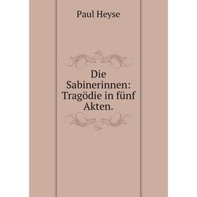 

Книга Die Sabinerinnen: Tragödie in fünf Akten.