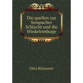 

Книга Die quellen zur Sempacher Schlacht und die Winkelriedsage