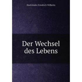 

Книга Der Wechsel des Lebens
