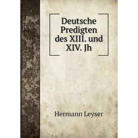 

Книга Deutsche Predigten des XIII. und XIV. Jh