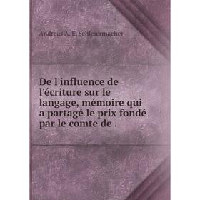 

Книга De l'influence de l'écriture sur le langage, mémoire qui a partagé le prix fondé par le comte de