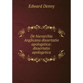 

Книга De hierarchia Anglicana dissertatio apologetica: dissertatio apologetica