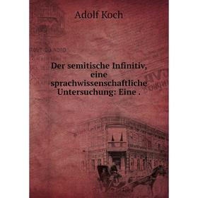 

Книга Der semitische Infinitiv, eine sprachwissenschaftliche Untersuchung