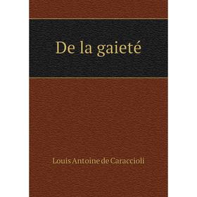 

Книга De la gaieté