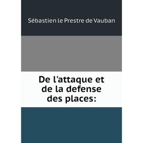 

Книга De l'attaque et de la defense des places
