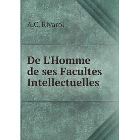 

Книга De L'Homme de ses Facultes Intellectuelles