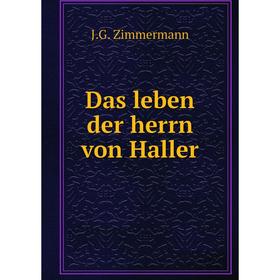 

Книга Das leben der herrn von Haller