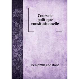 

Книга Cours de politique consitutionnelle
