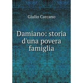 

Книга Damiano: storia d'una povera famiglia