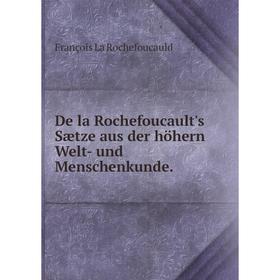 

Книга De la Rochefoucault's Sætze aus der höhern Welt- und Menschenkunde