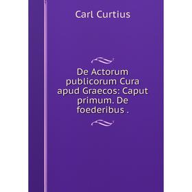 

Книга De Actorum publicorum Cura apud Graecos: Caput primum. De foederibus