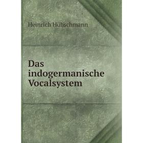 

Книга Das indogermanische Vocalsystem