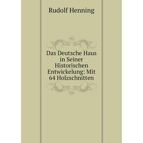 

Книга Das Deutsche Haus in Seiner Historischen Entwickelung: Mit 64 Holzschnitten