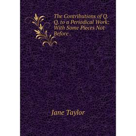 

Книга The Contributions of Q.Q. to a Periodical Work: With Some Pieces Not Before