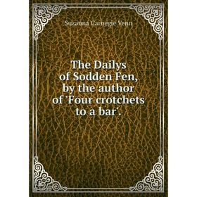 

Книга The Dailys of Sodden Fen, by the author of Four crotchets to a bar