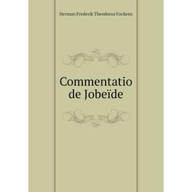 

Книга Commentatio de Jobeïde