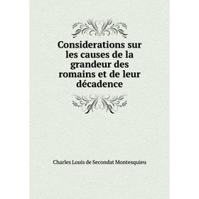 

Книга Considerations sur les causes de la grandeur des romains et de leur décadence