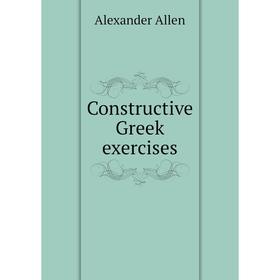 

Книга Constructive Greek exercises