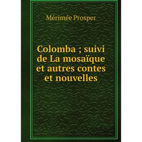 

Книга Colomba; suivi de La mosaïque et autres contes et nouvelles