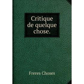 

Книга Critique de quelque chose