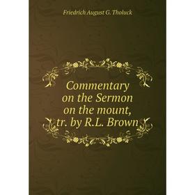 

Книга Commentary on the Sermon on the mount, tr. by R.L. Brown