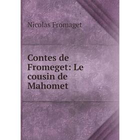 

Книга Contes de Fromeget: Le cousin de Mahomet