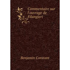 

Книга Commentaire sur l'ouvrage de Filangieri