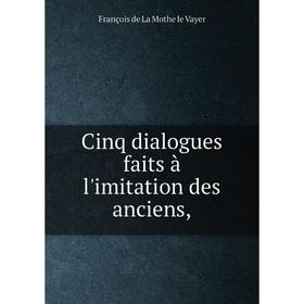 

Книга Cinq dialogues faits à l'imitation des anciens