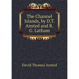 

Книга The Channel Islands, by D.T. Ansted and R.G. Latham